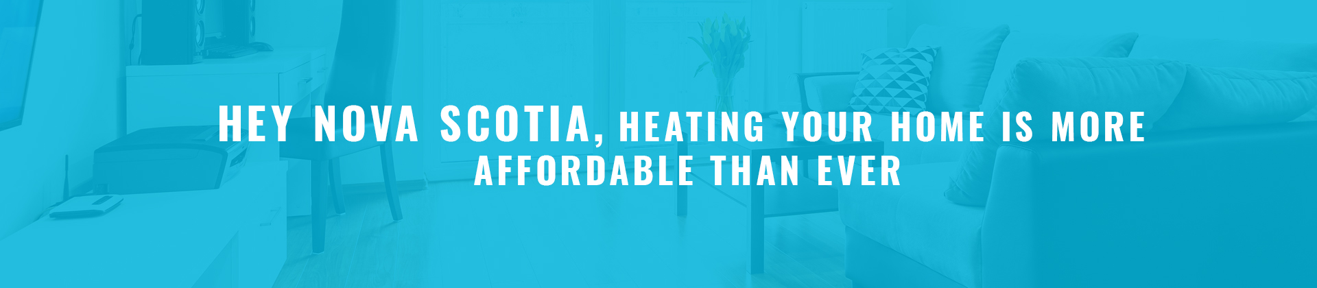 A photo of a home with text saying Hey Nova Scotia, Heating Your Home is More Affordable Than Ever promoting Steffes Electric Thermal Storage heaters